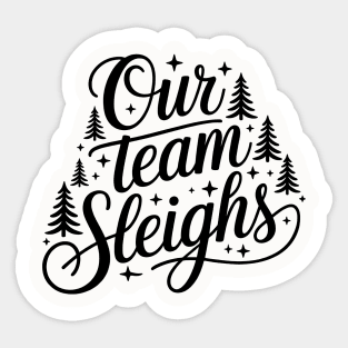 Our Team Sleighs Sticker